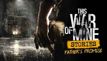 This-War-of-Mine-Stories-Fathers-Promise-Free-Download This-War-of-Mine-Stories-Fathers-Promise-Free-Download